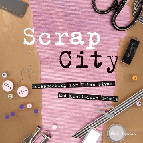 Scrap City: Scrapbooking for Urban Divas And Small Town Rebels Hobbies & Crafts