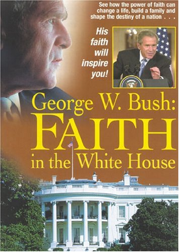 George W. Bush: Faith In The White House Books