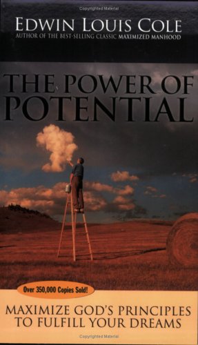 The Power of Potential: Maximize God's Principles to Fulfill Your Dreams (Ed Cole Classic) book