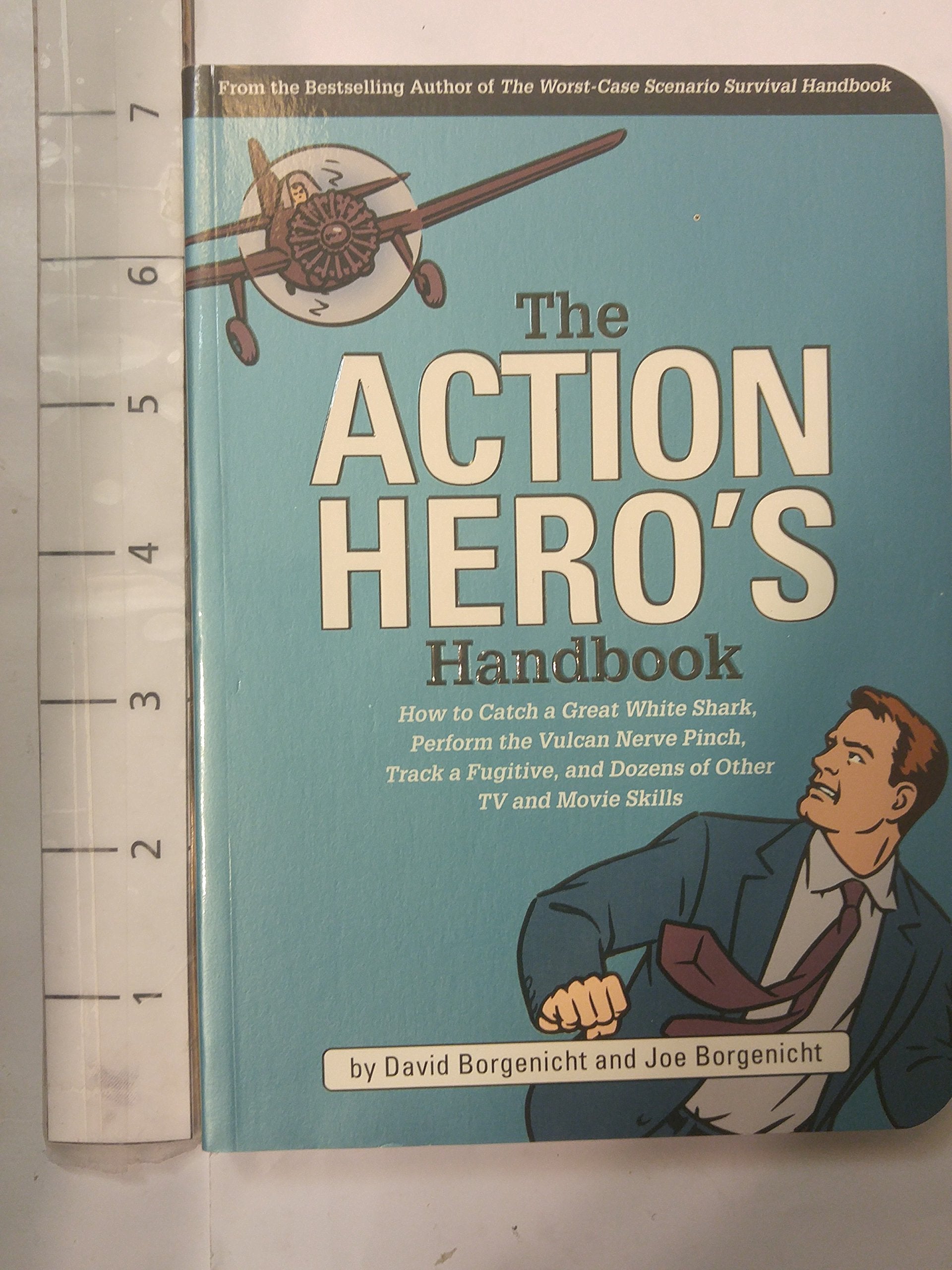 The Action Hero's Handbook: How to Catch a Great White Shark, Perform the Jedi Mind Trick, Track a Fugitive, and Dozens of Other TV and Movie ... and Dozens of Other TV and Movie Skills Learning & Reference