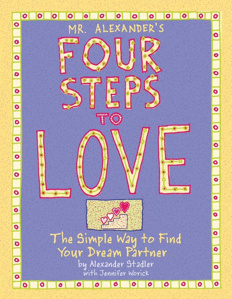 Mr. Alexander's Four Steps to Love: The Simple Way to Find Your Dream Partner Eroticism