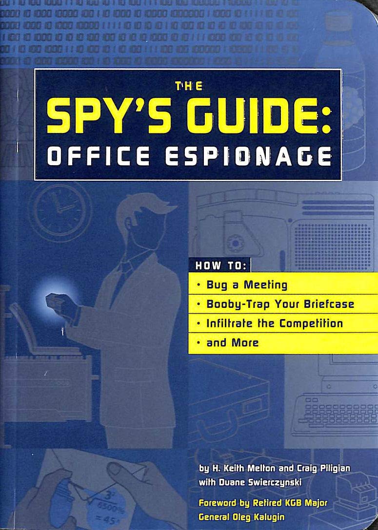 The Spy's Guide office Espionage: How to Bug a Meeting, Booby-Trap Your Briefcase, Infiltrate the Competition, and More Business, Finance & Career