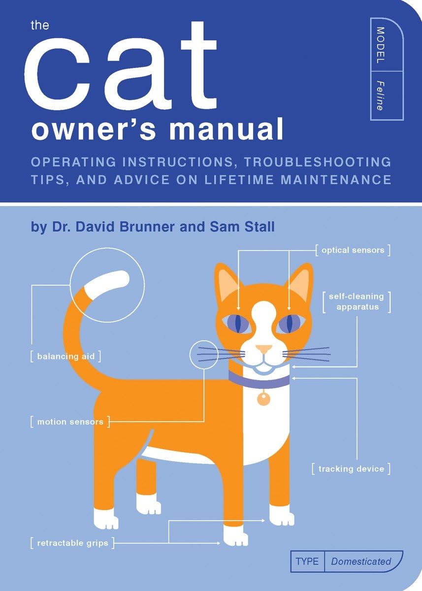 The Cat Owner's Manual: Operating Instructions, Troubleshooting Tips, and Advice on Lifetime Maintenance (Owner's and Instruction Manual, Band 3) Film, Art & Culture