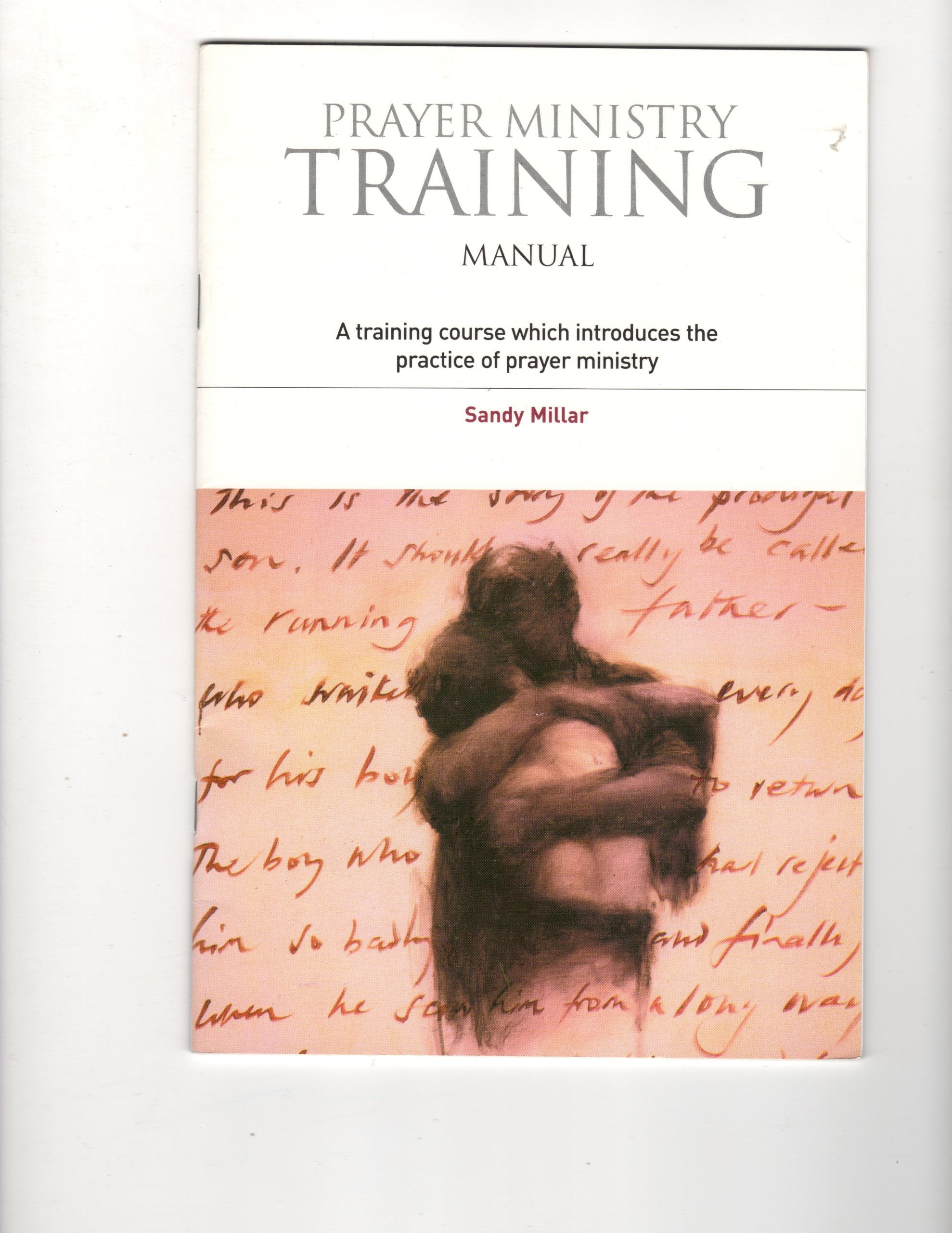 Prayer Ministry Training Manual: A Training Course Which Introduces the Practice of Prayer Ministry Books