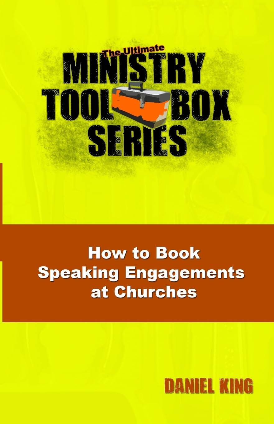 How to Book Speaking Engagements at Churches (The Ultimate Ministry Toolbox Series, Band 1) Reference Books
