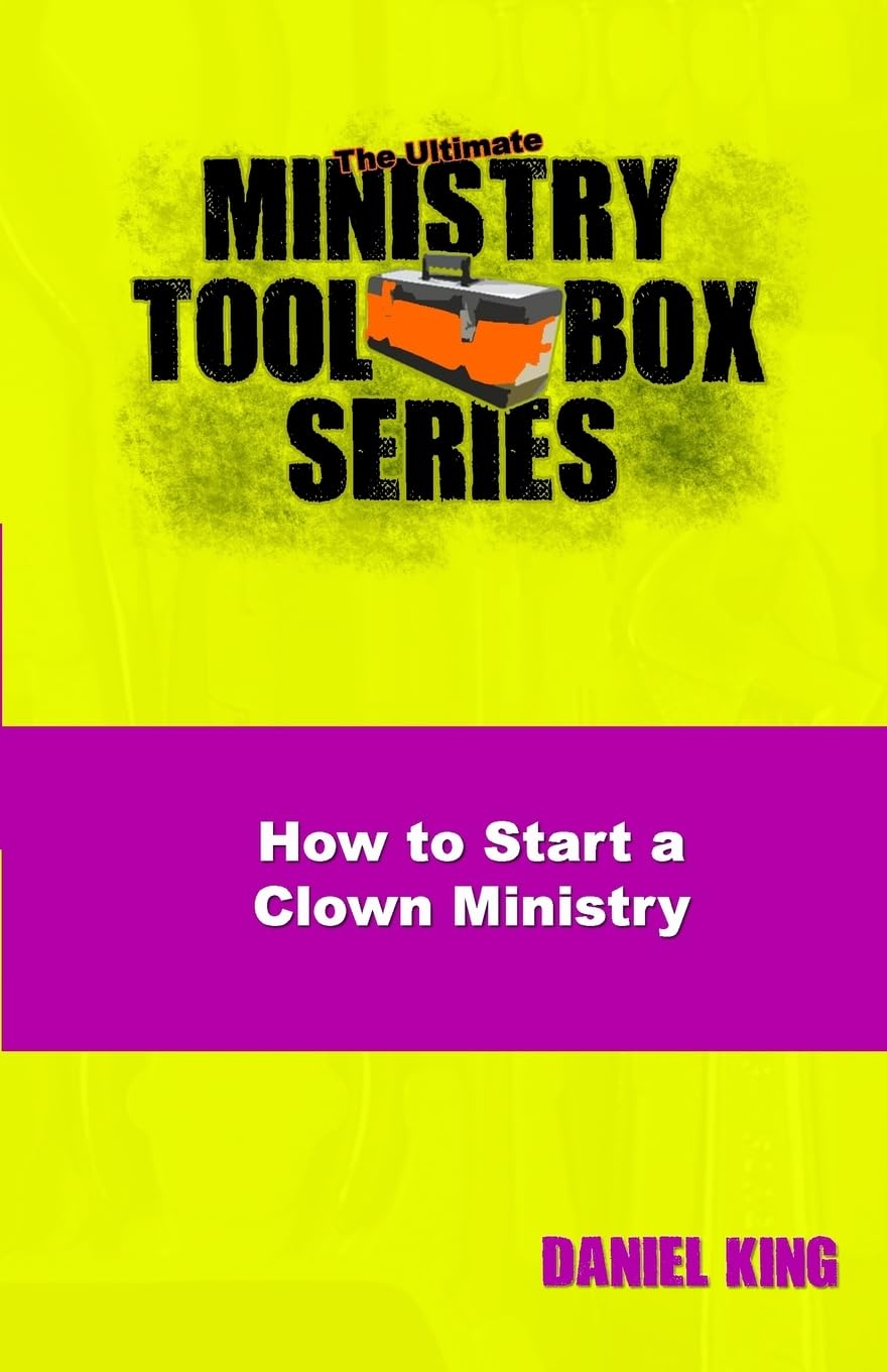 How to Start a Clown Ministry (The Ultimate Minstry Toolbox Series, Band 5) Religion & Esotericism