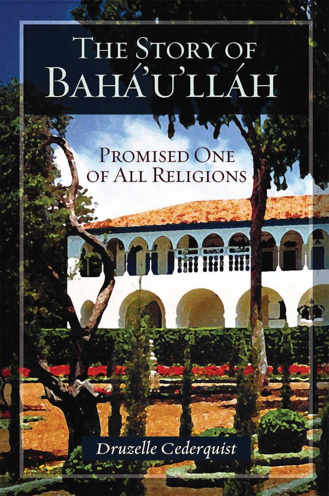 The Story of Baha'u'llah: Promised One of All Religions Social Sciences