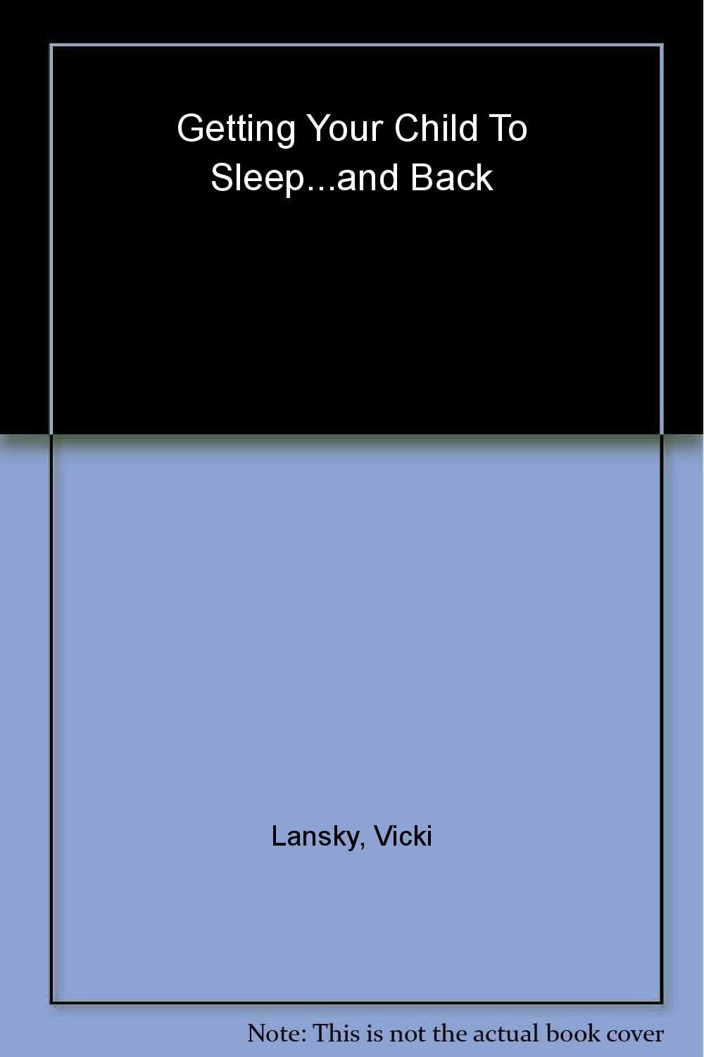 Getting Your Child to Sleep and Back to Sleep book