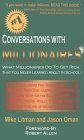 Conversations with Millionaires: What Millionaires Do To Get Rich, That You Never Learned About In School! Business, Finance & Career