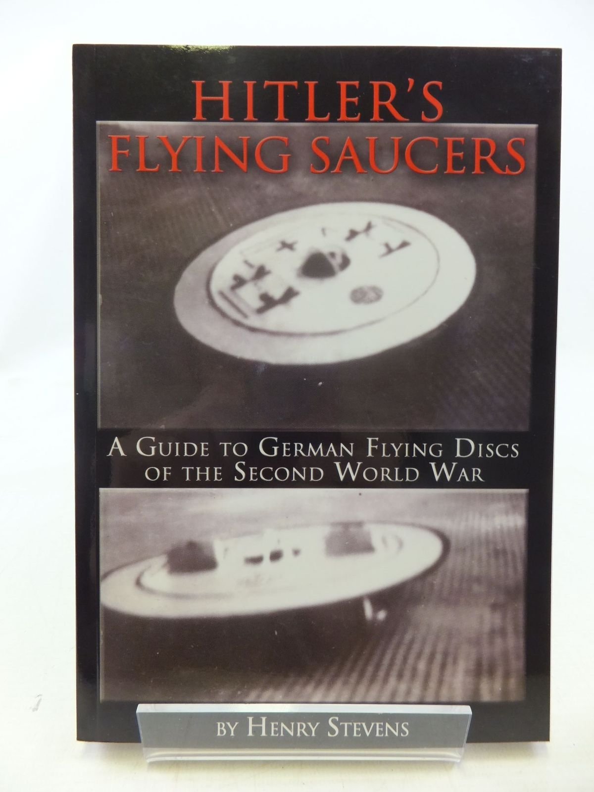Hitler's Flying Saucers: A Guide to German Flying Discs of the Second World War Politics & History