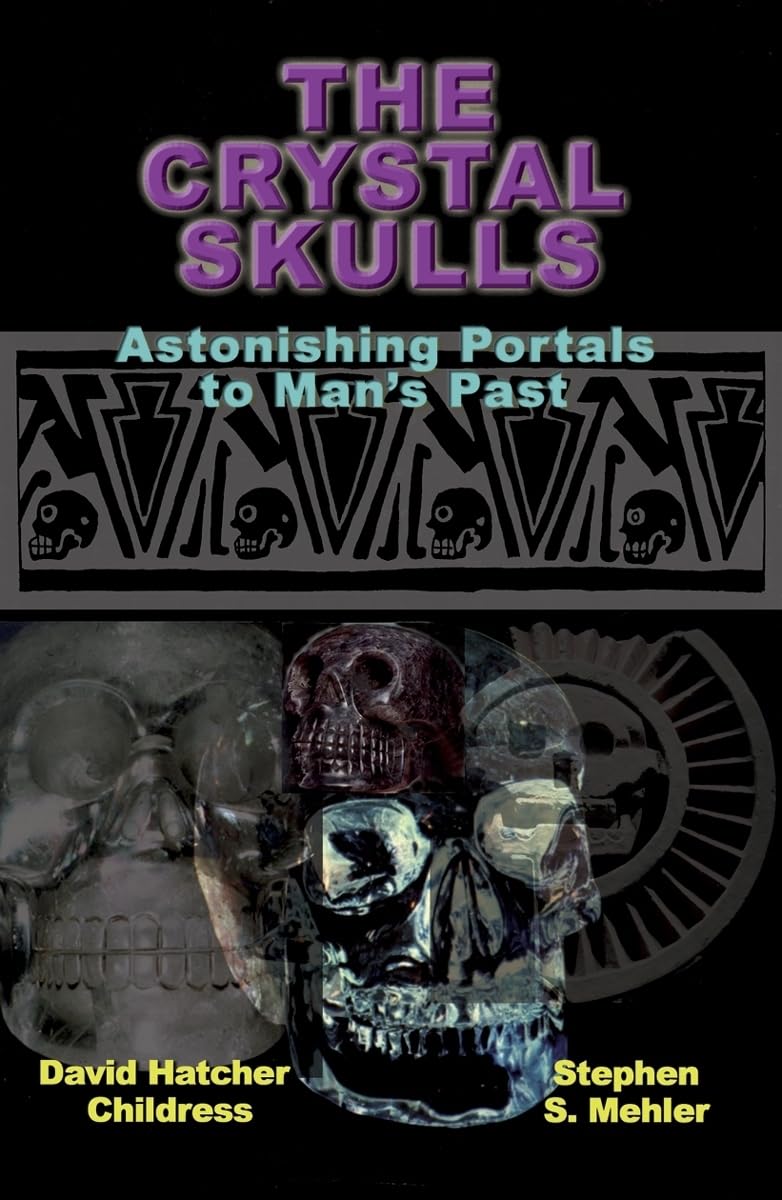 The Crystal Skulls: Astonishing Portals to Man's Past Books