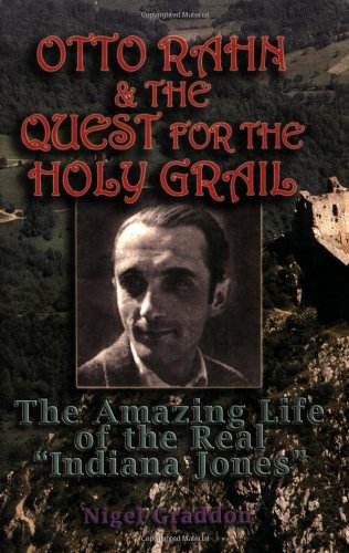 Otto Rahn and the Quest for the Holy Grail: The Amazing Life of the Real "Indiana Jones" Books