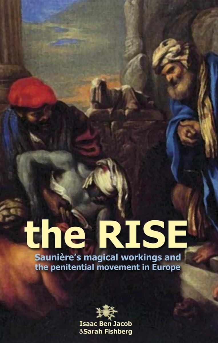 The Rise: Sauniere's Magical Workings and the Penitential Movement in Europe book