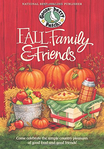 Fall, Family & Friends: Come Celebrate the Simple Country Pleasures of Good Food And Good Friends! (Gooseberry Patch (Hardcover)) Leisure, Home & Garden
