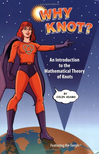 Why Knot?: An Introduction to the Mathematical Theory of Knots Mathematics