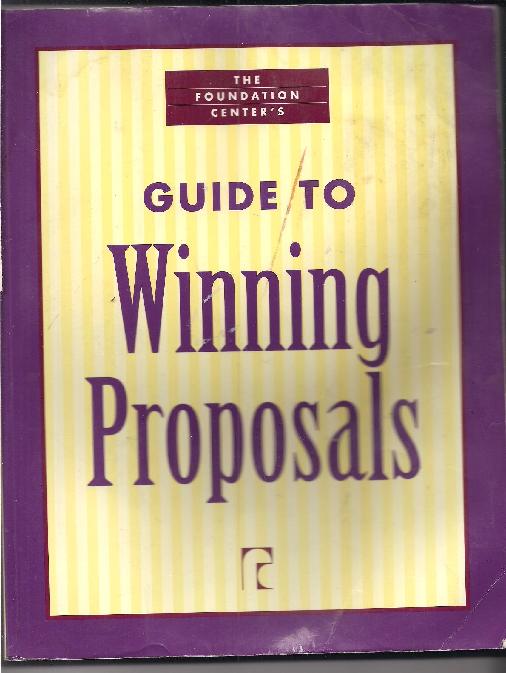 The Foundation Center's Guide to Winning Proposals Business, Finance & Career