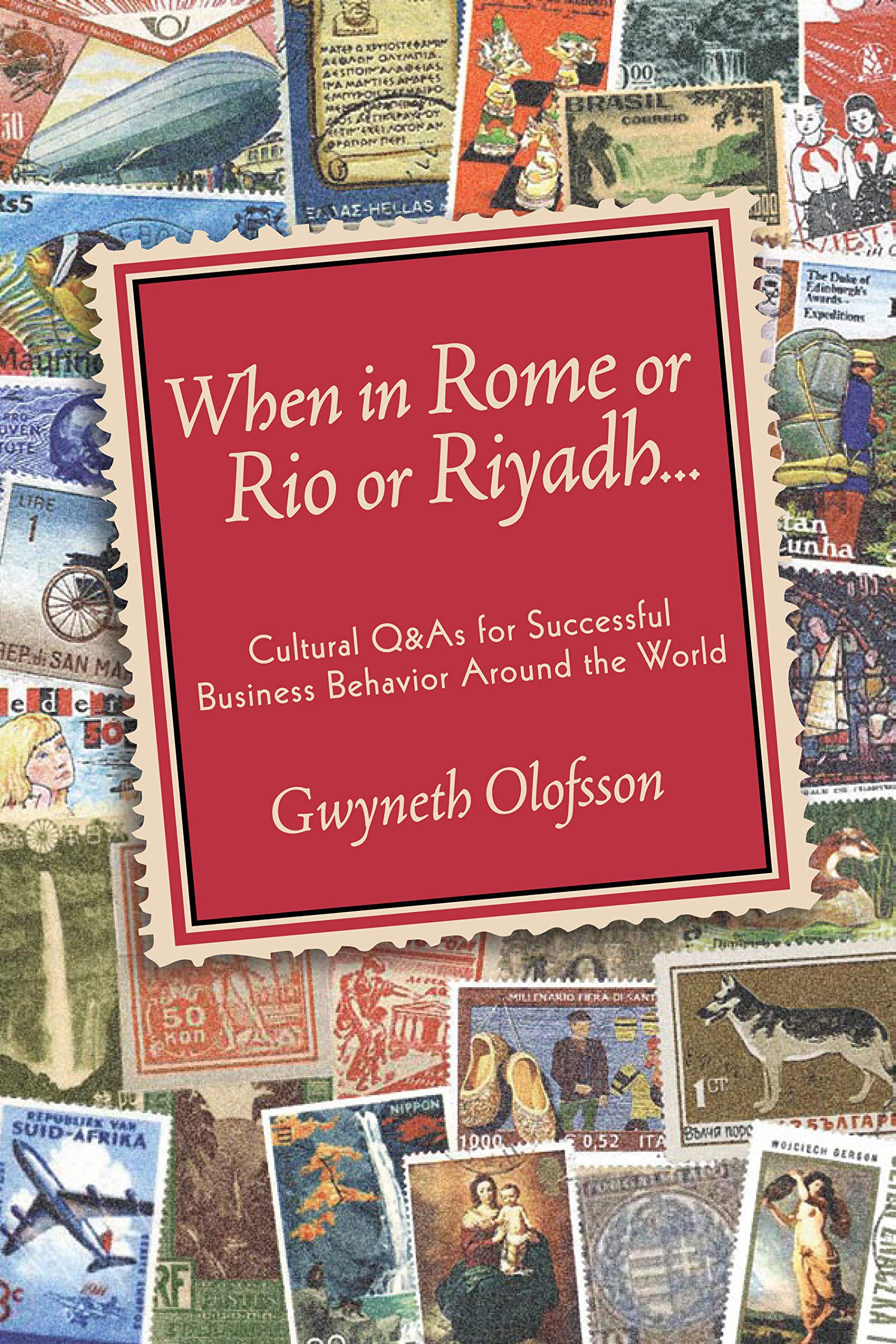 When In Rome, Or Rio, Or Riyadh...: Cultural Q&A's For Successful Business Behavior Around The World Business, Finance & Career
