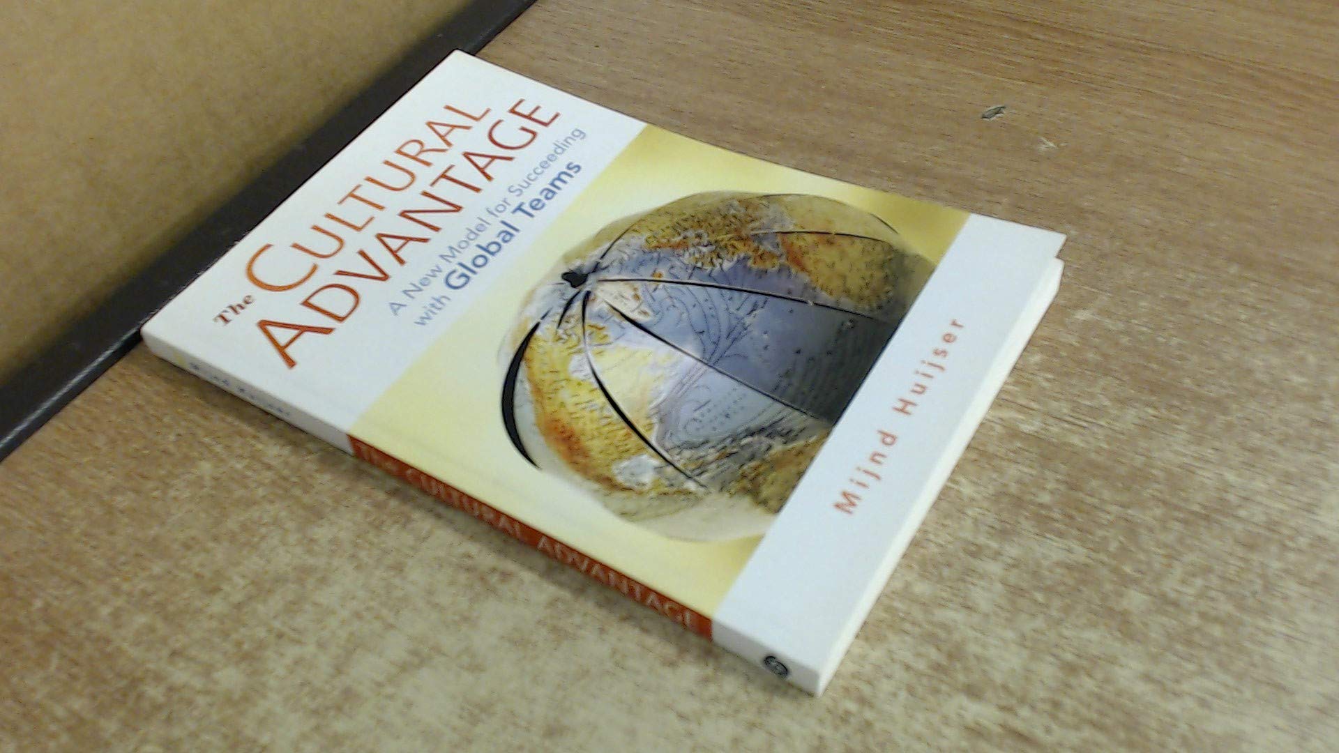 The Cultural Advantage: A New Model for Succeeding With Global Teams Business, Finance & Career