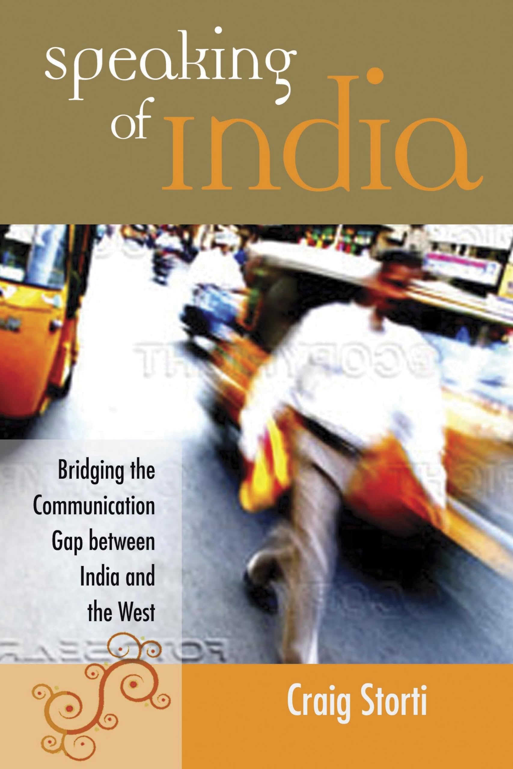 Speaking of India: Bridging the Communication Gap When Working With Indians: Bridging the Gap Between India and the West Business, Finance & Career