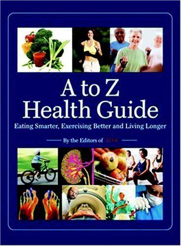 Time: A to Z Health Guide: Eating Smarter, Exercising Better and Living Longer Health, Nutrition & Fitness