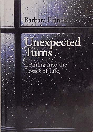 Unexpected Turns: Leaning into the Losses of Life Death & Mourning