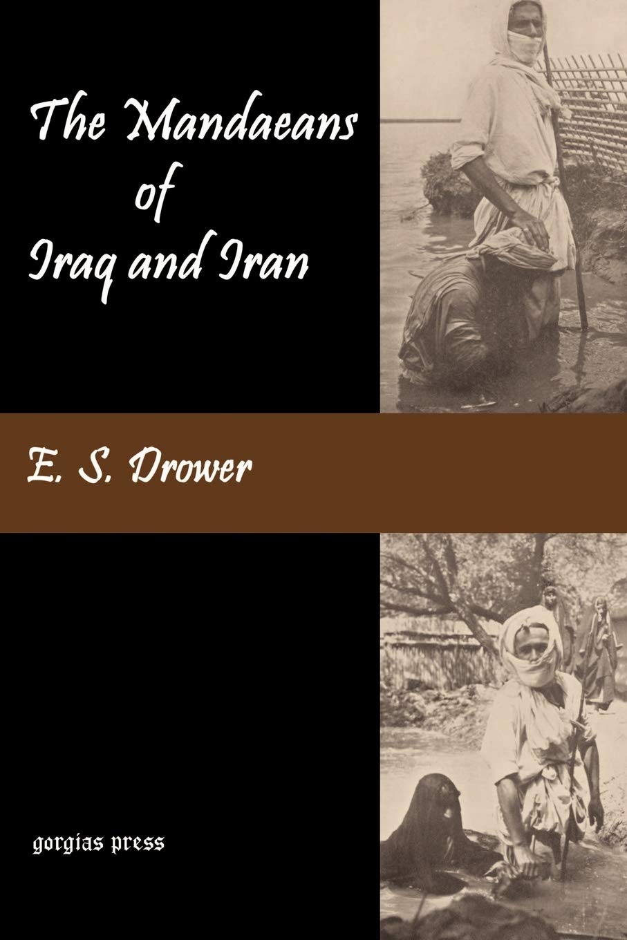 The Mandaeans of Iraq and Iran Their Cults, Customs, Magic Legends, and Folklore book