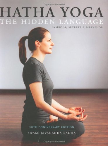 Hatha Yoga: the Hidden Language: Symbols Secrets and Metaphors Learning & Reference