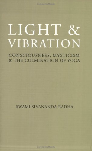 Light & Vibration: Consciousness, Mysticism & the Culmination of Yoga book