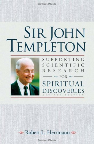 Sir John Templeton: Supporting Scientific Research for Spiritual Discoveries Science