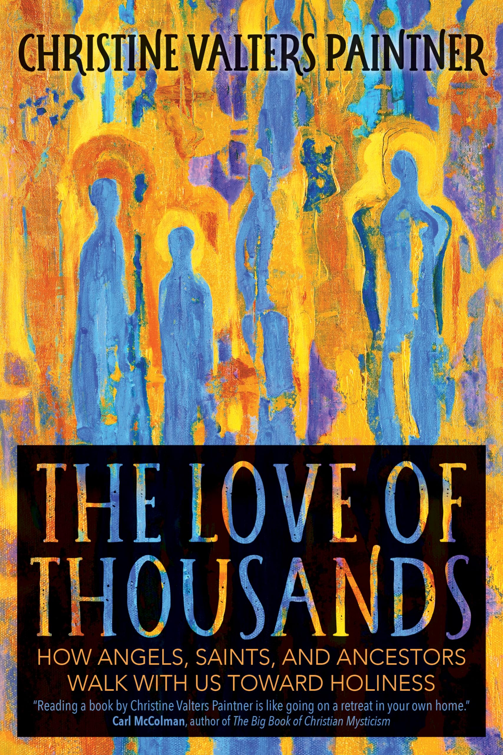 The Love of Thousands: How Angels, Saints, and Ancestors Walk with Us Toward Holiness Religion & Esotericism