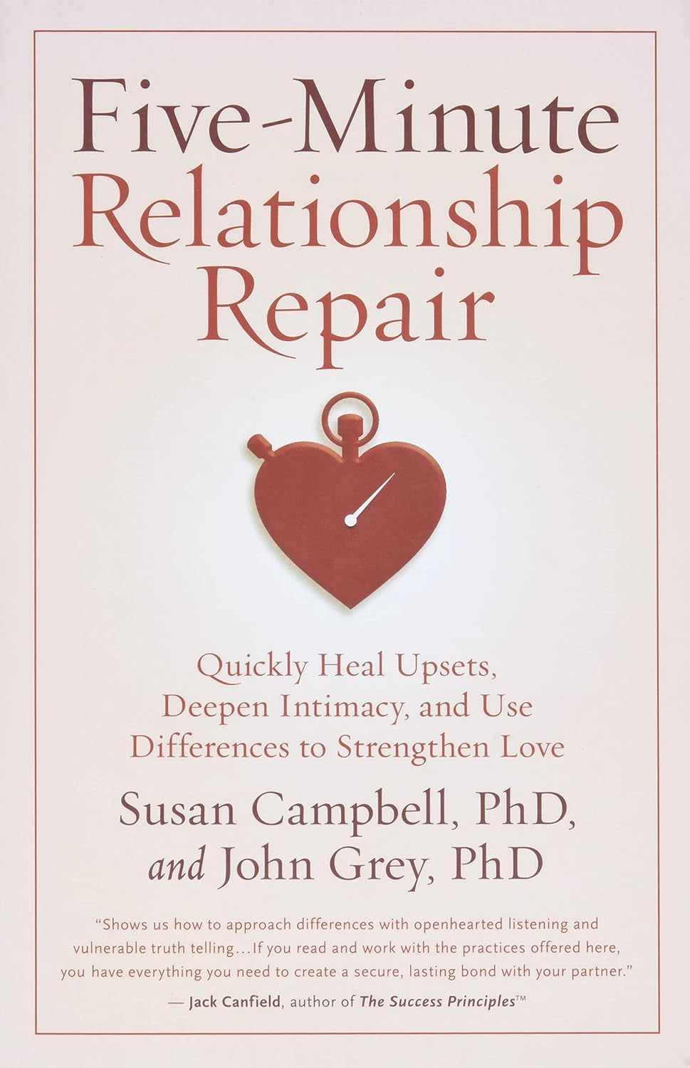 Five-Minute Relationship Repair: Quickly Heal Upsets, Deepen Intimacy, and Use Differences to Strengthen Love Partnership & Love