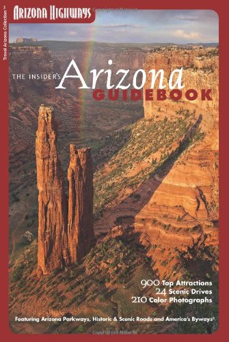 The Insider's Arizona Guidebook (Travel Arizona Collection: Arizona Highways) Travel Guides