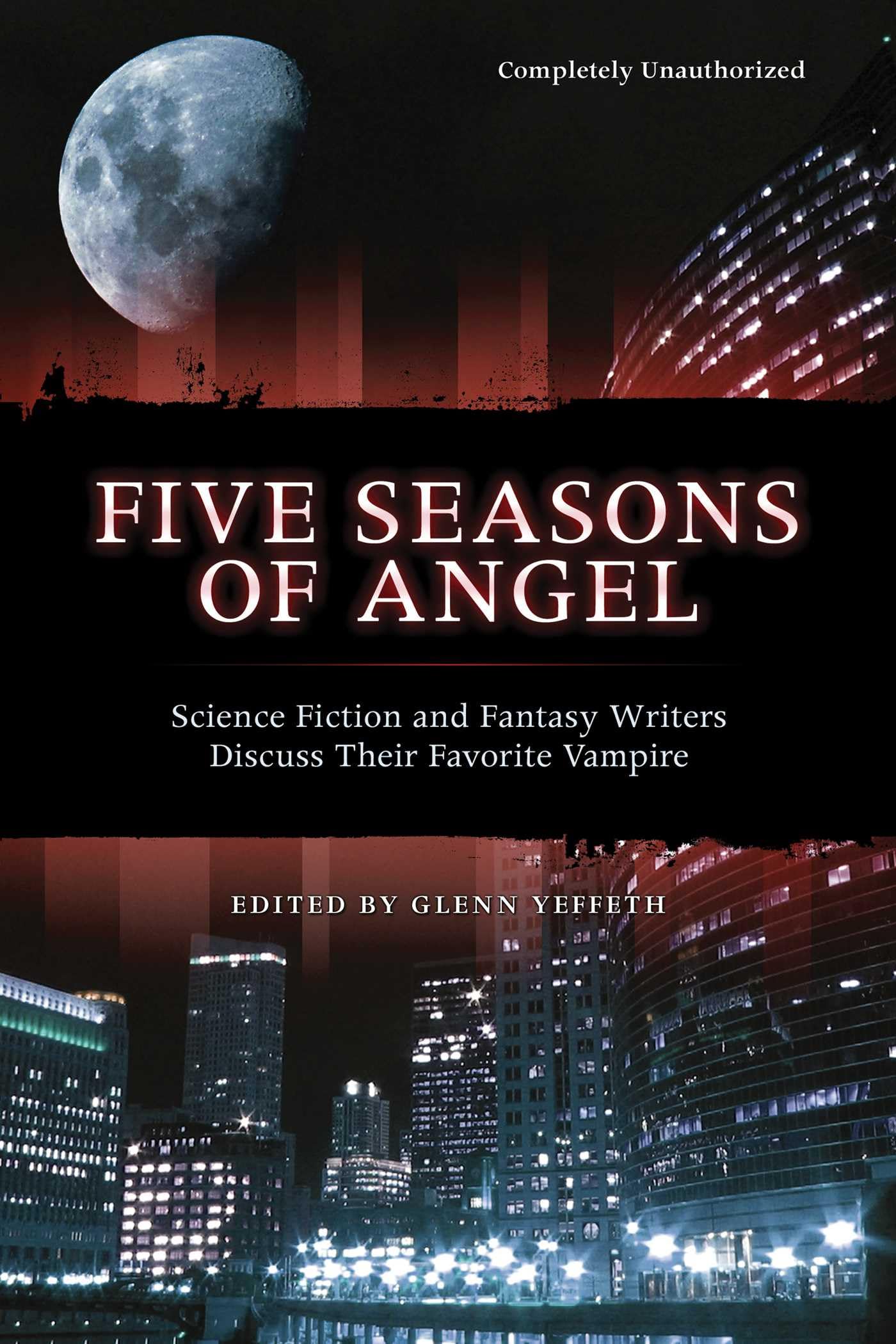 Five Seasons Of Angel: Science Fiction and Fantasy Writers Discuss Their Favorite Vampire book