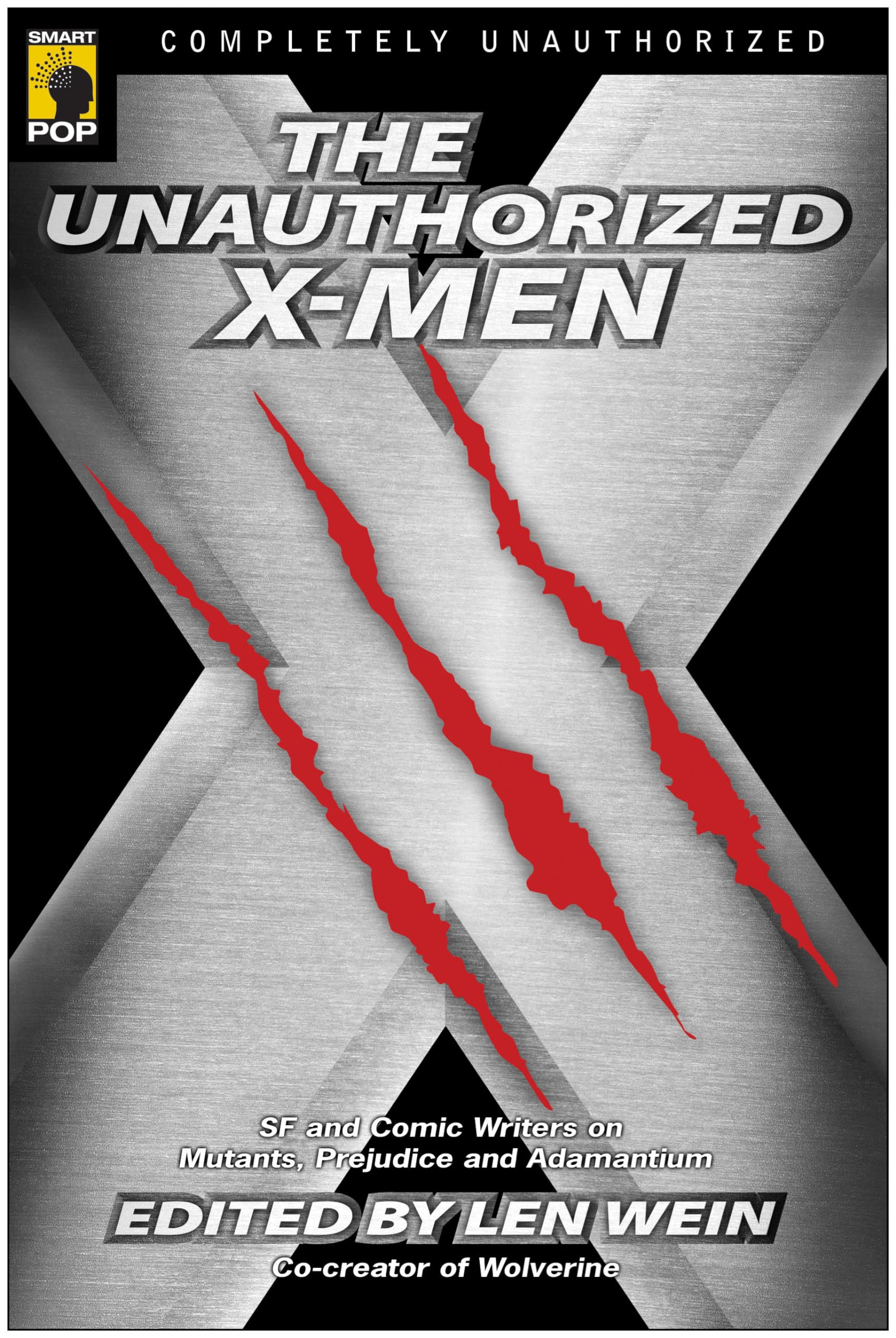 Unauthorized X-Men: SF And Comic Writers on Mutants, Prejudice, And Adamantium (Smart Pop Series) Contemporary literature