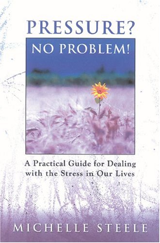 Pressure? No Problem!: A Practical Guide For Dealing With The Stress In Our Lives Religion & Esotericism