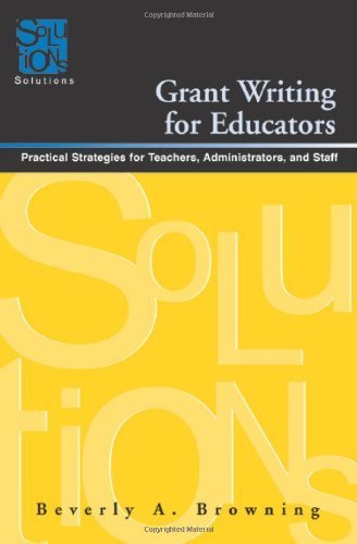Grant Writing for Educators: Practical Strategies for Teachers, Administrators, and Staff (Solutions) book