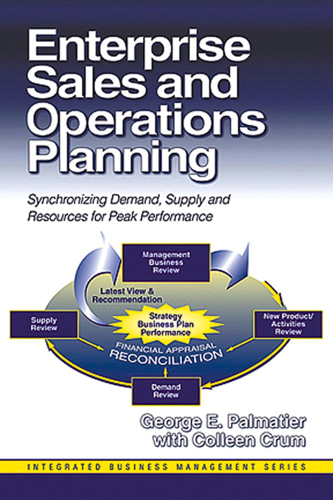 Enterprise Sales and Operations Planning: Synchronizing Demand, Supply and Resources for Peak Performance book