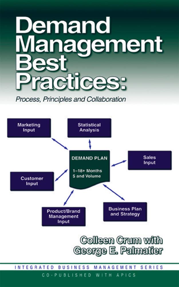Demand Management Best Practices: Process, Principles and Collaboration (J. Ross Publishing Integrated Business Management Series) Business, Finance & Career