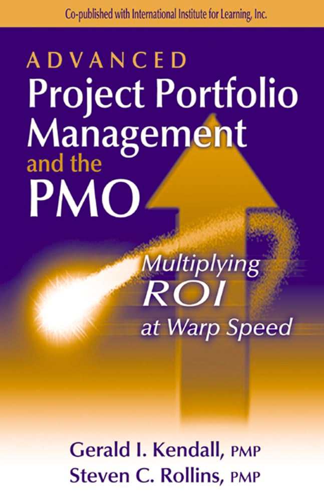 Advanced Project Portfolio Management and the Pmo: Multiplying Roi at Warp Speed Business, Finance & Career