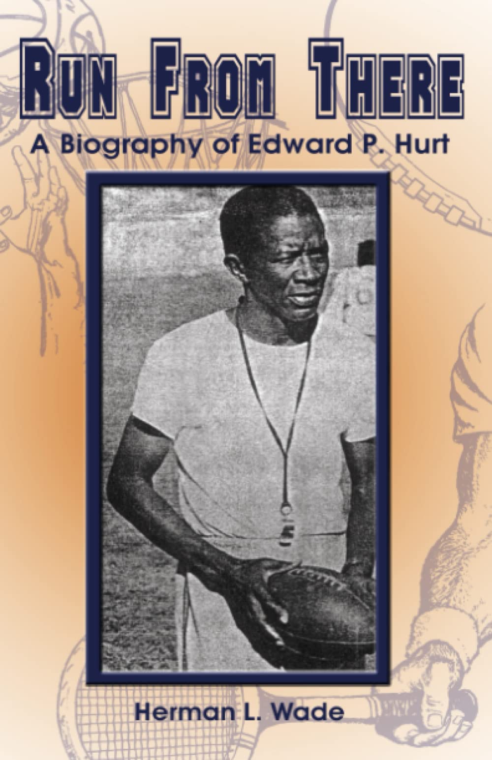 Run from There: A Biography of Edward P. Hurt Sports