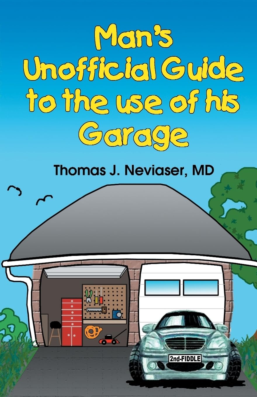 Man's Unofficial Guide To The Use Of His Garage Home & Household