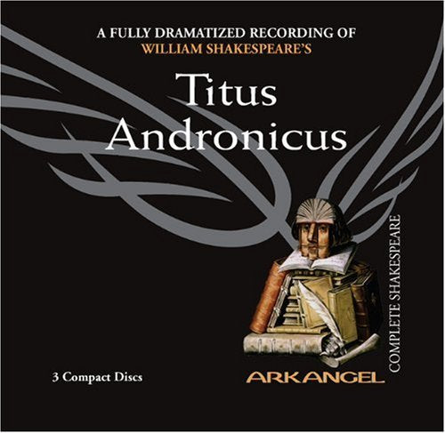 Titus Andronicus (Arkangel Complete Shakespeare) Drama