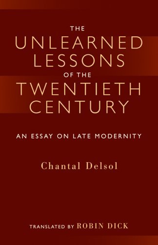 The Unlearned Lessons of the Twentieth Century: An Essay on Late Modernity (Library Modern Thinkers Series) Philosophy
