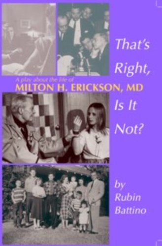 That's Right, Is It Not?: A Play about the Life of Milton H. Erickson, M.D Books