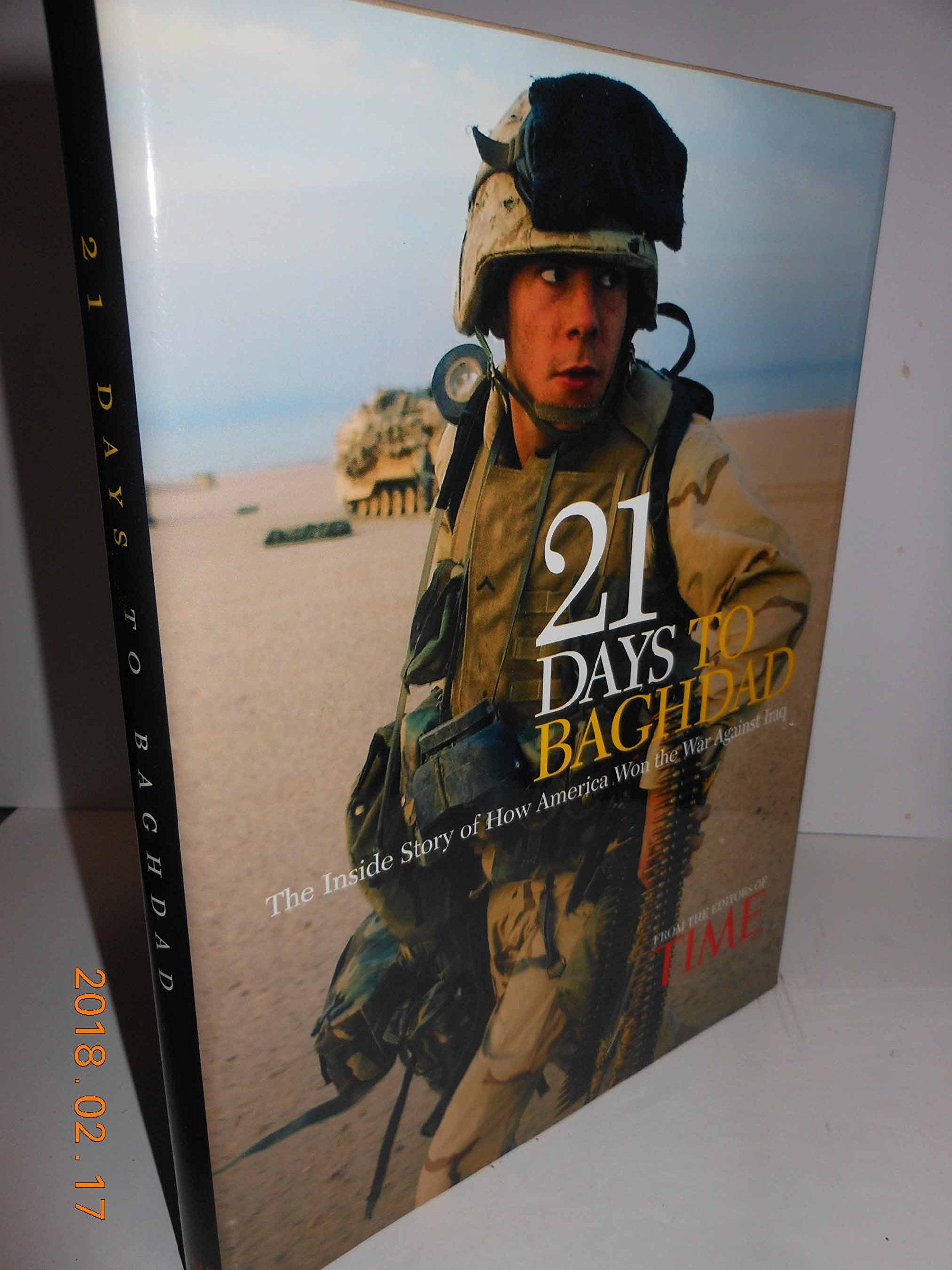 Time: 21 Days to Baghdad: The Inside Story of of How America Won the War Against Iraq Gulf War II in exclusive pictures and dispatchers from the battlefield book