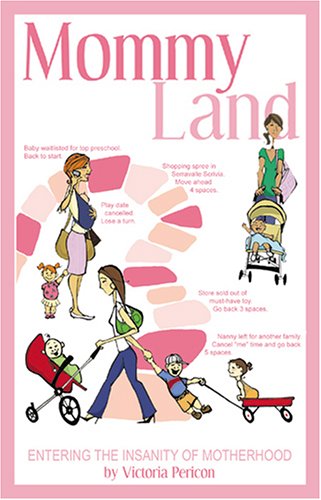 Mommy Land: Entering the Insanity of Motherhood book