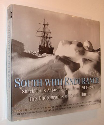 South with Endurance: Shackleton's Antarctic Expedition 1914-1917 ( the Photographs of Frank Hurley) Politics & History