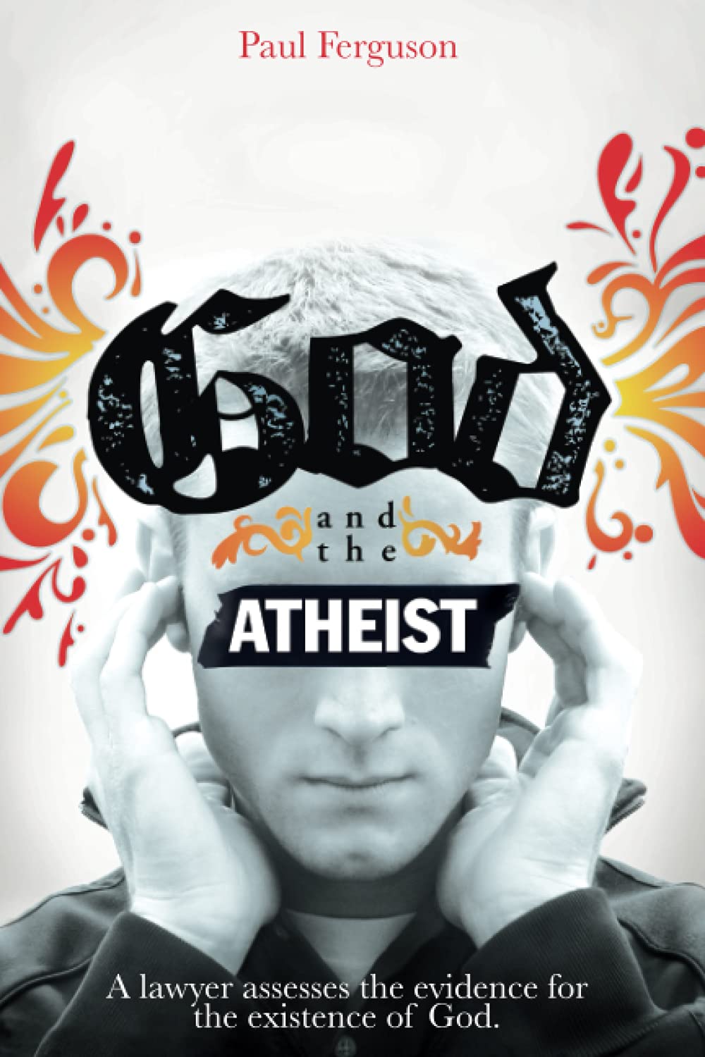 God and the Atheist: A Lawyer Assesses the Evidence for the Existence of God Religion & Esotericism