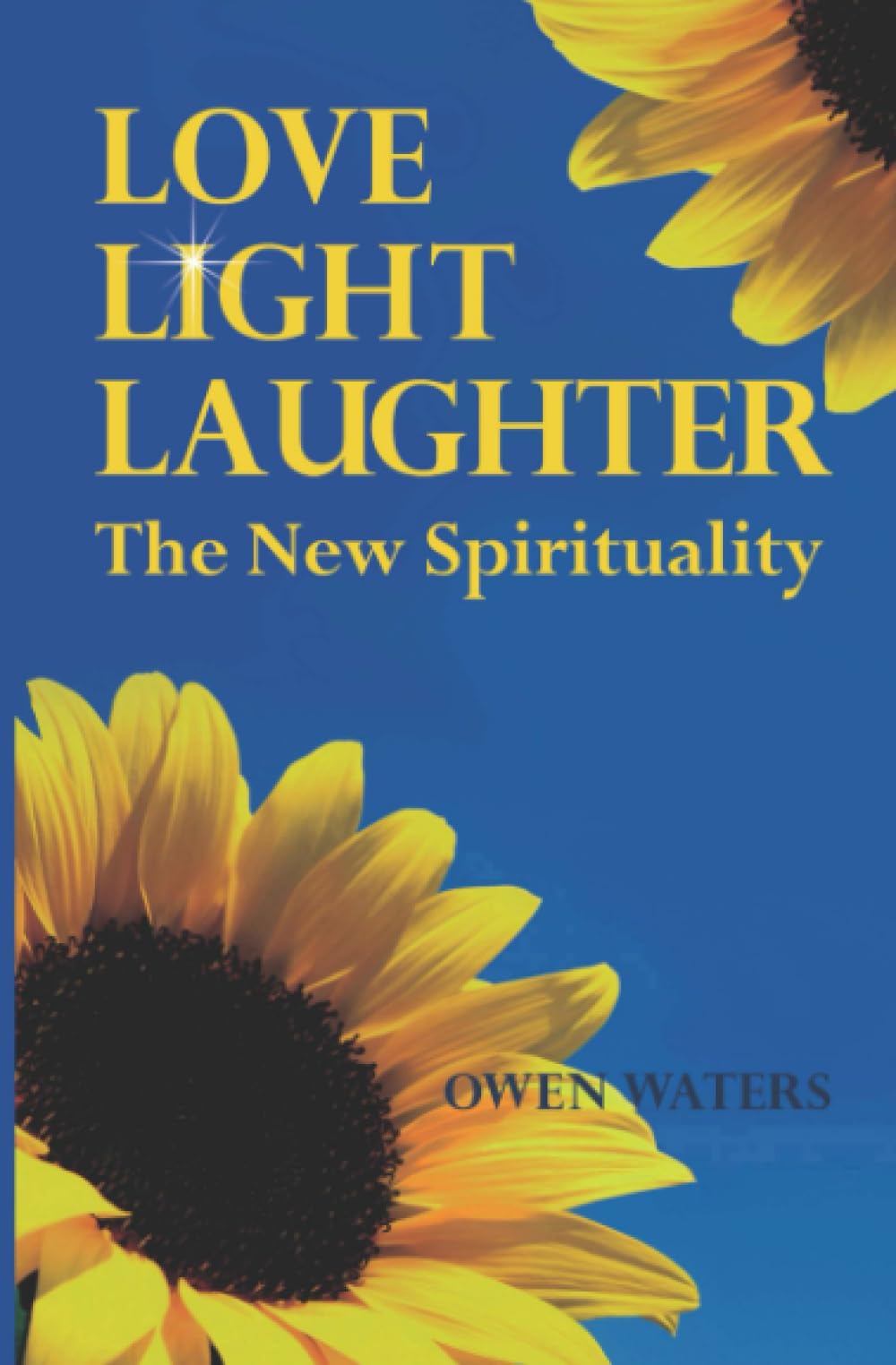 Love, Light, Laughter: The New Spirituality Self-help