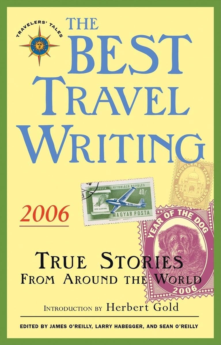 Best Travel Writing 2006: True Stories from Around the World Leisure, Home & Garden